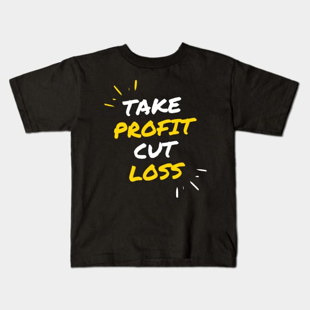 Take Profit Cut Loss Kids T-Shirt by Trader Shirts